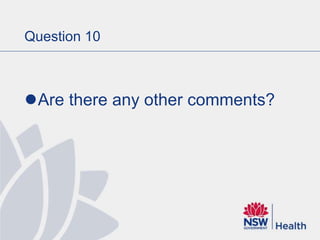 Question 10
Are there any other comments?
 