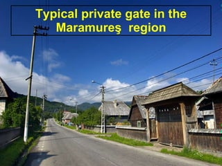 Typical private gate in the Maramureş   region 