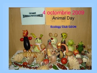 4 octombrie 2009 Animal Day Ecology Club OZON 