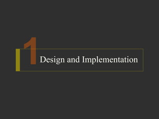 Design and Implementation
 