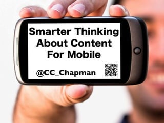 Smarter Thinking
 About Content
  For Mobile
 @CC_Chapman
 