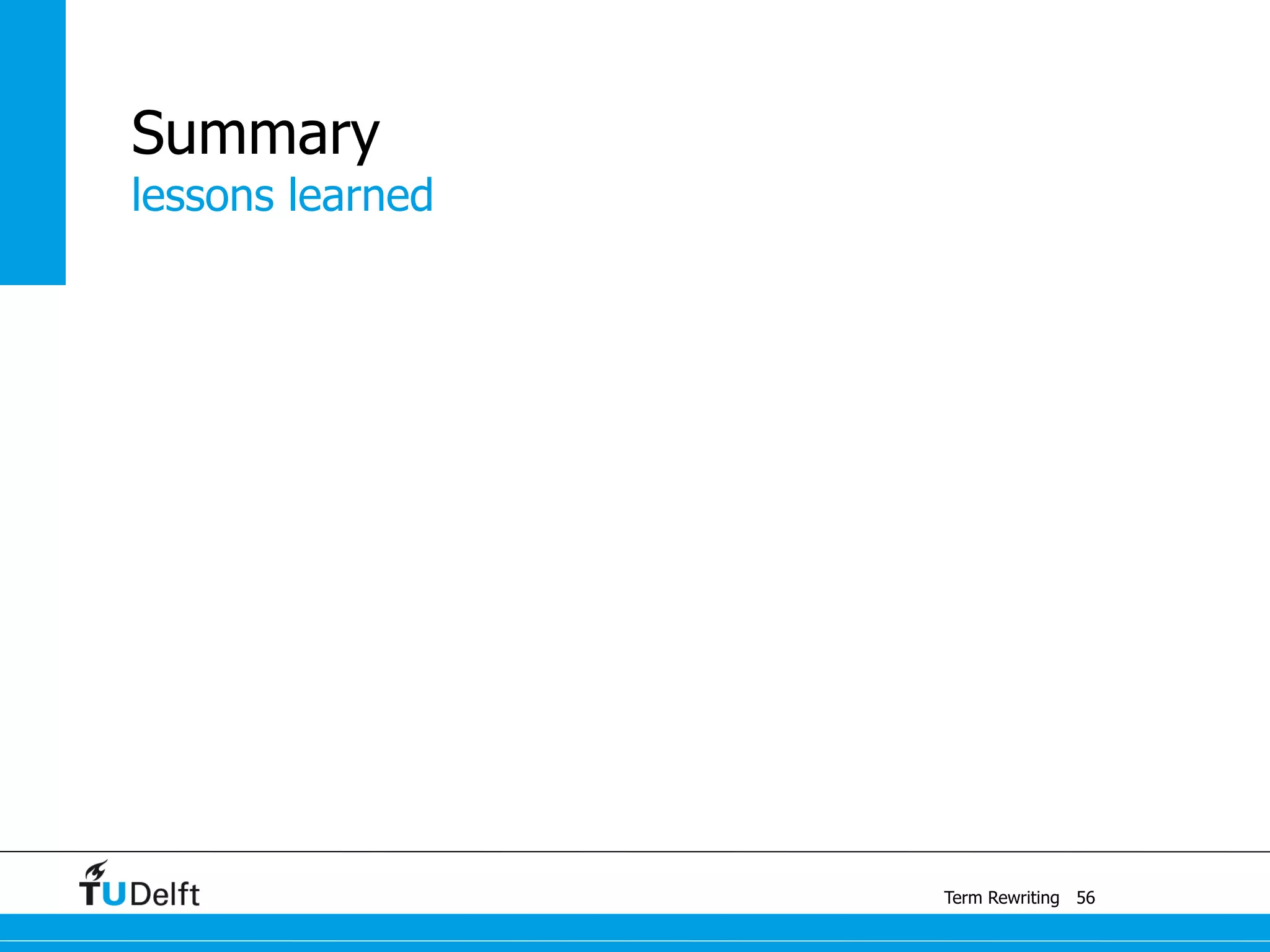 lessons learned
Term Rewriting
Summary
56
 