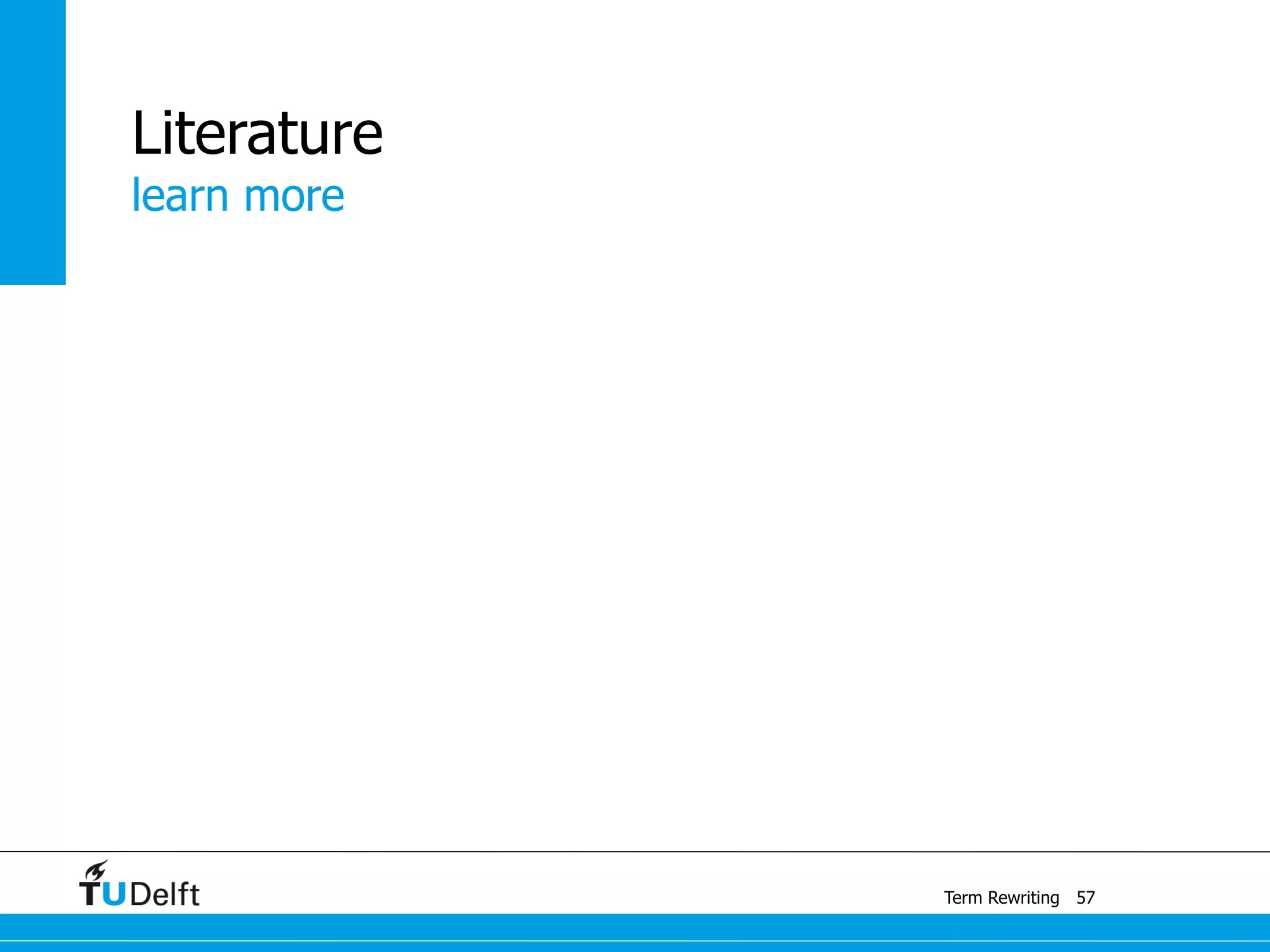 learn more
Term Rewriting
Literature
57
 