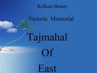 Victoria  Memorial Tajmahal  Of  East  Kolkata Beauty 