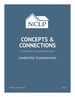 Leadership Competencies
A Publication for Leadership Educators
CONCEPTS &
CONNECTIONS
Volume 20, Issue 2 2014
 