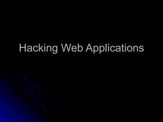 Hacking Web Applications 