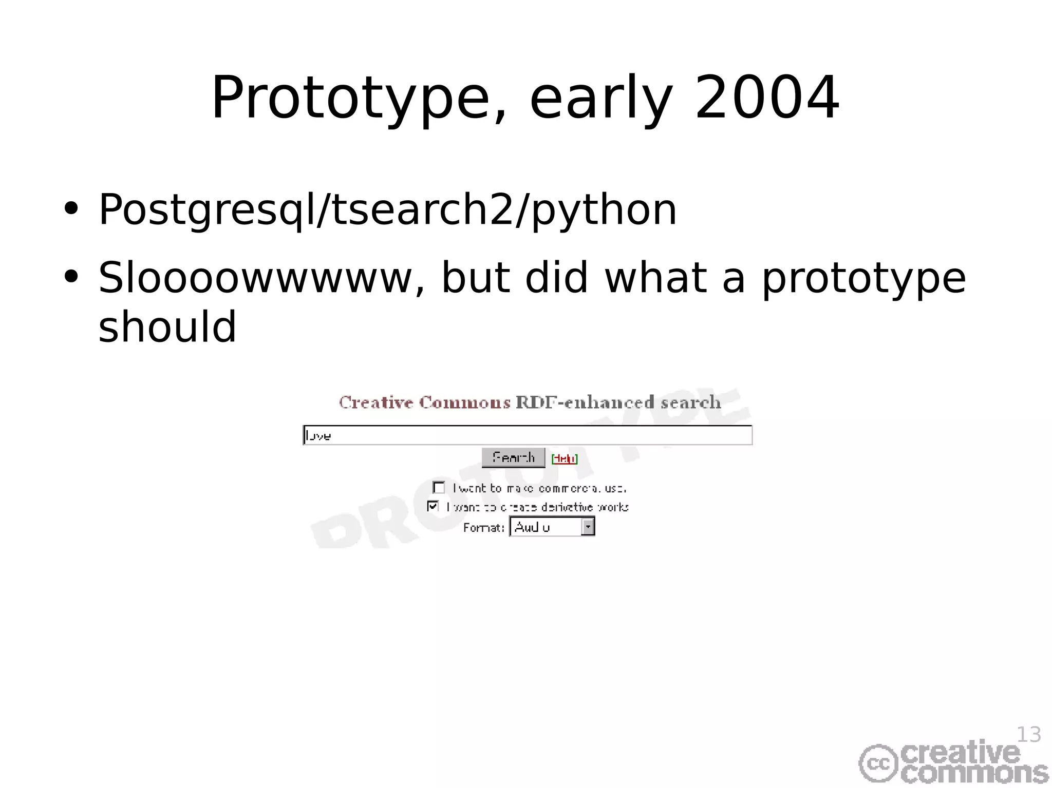 Prototype, early 2004 Postgresql/tsearch2/python Sloooowwwww, but did what a prototype should 