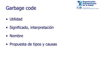 Ga rbage code Utilidad Significado, inte rpretación Nombre Propuesta de tipos y causas 