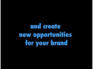 and create new opportunities for