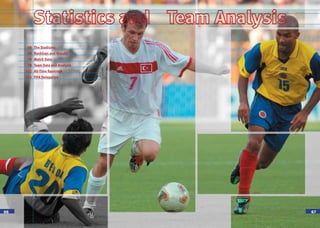 66 67
68 The Stadiums
69 Rankings and Results
70 Match Data
78 Team Data and Analysis
112 All-Time Rankings
115 FIFA Delegation
 