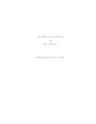 The Magnificent Realtor
By
Matt Winters
Modern Family Spec Script
 