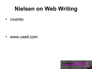 Nielsen on Web Writing
• Usability
• www.useit.com
 