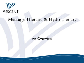Massage Therapy & Hydrotherapy
An Overview
 