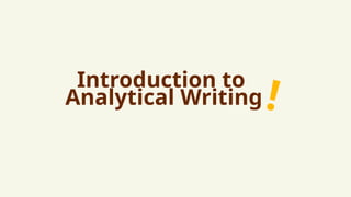 Introduction to
Analytical Writing!
 