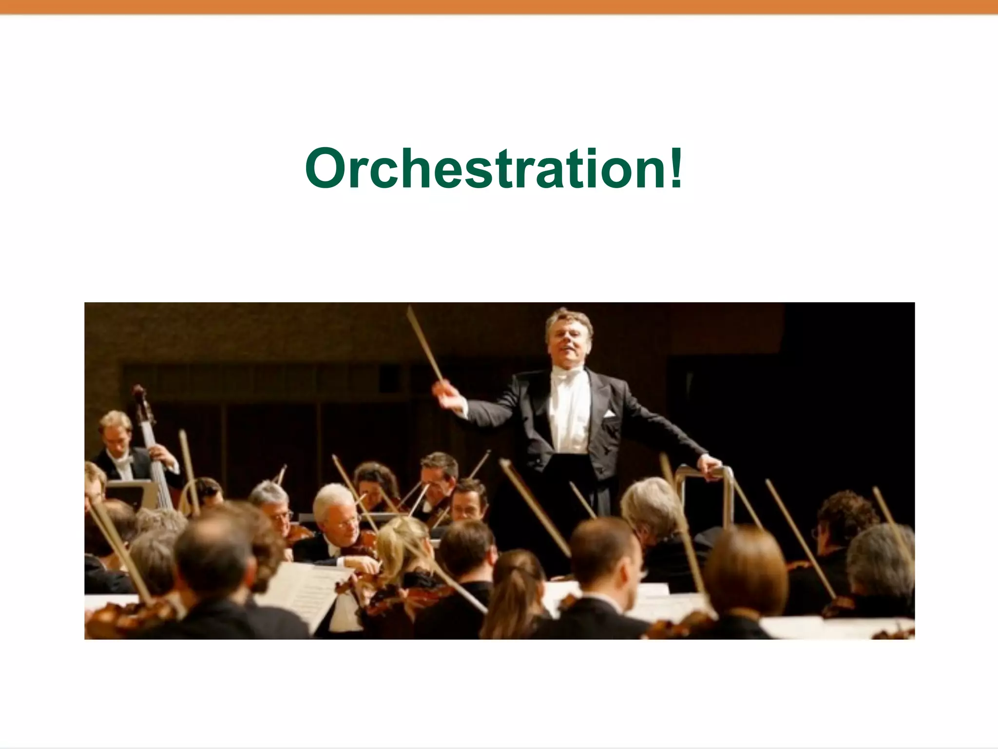 Orchestration!
 