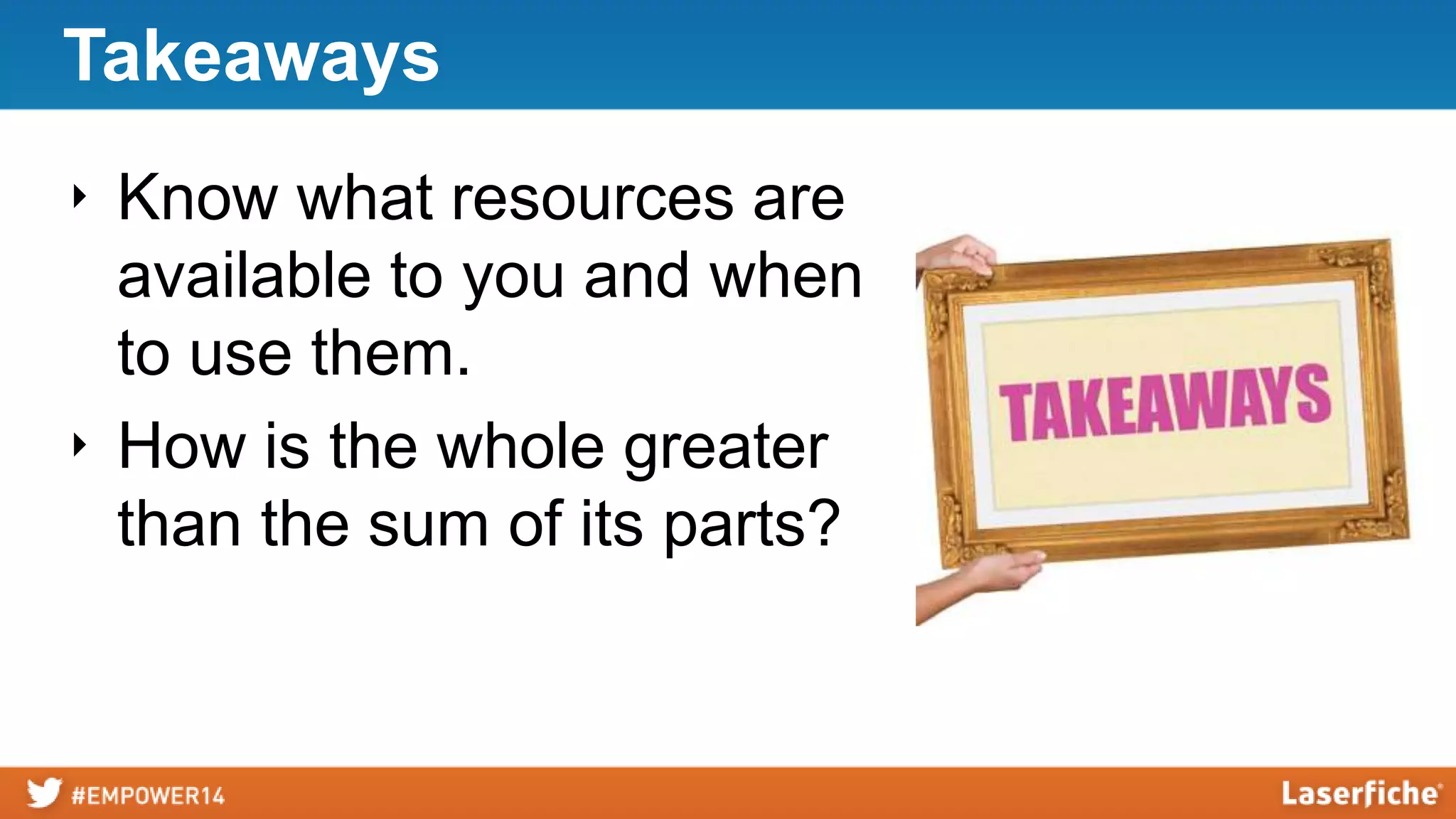 Takeaways
‣ Know what resources are
available to you and when
to use them.
‣ How is the whole greater
than the sum of its parts?
 