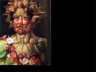 As pinturas de Arcimboldo também mixavam o homem e natureza com elementos do mundo natural criando formas humanas.  