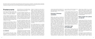 100 101
Frontera norte
En San Lorenzo, Eloy Alfaro, Lago Agrio y Putu-
mayo, se realizaron 20 grupos focales a los que
asistieron 157 niños, niñas y adolescentes: 91
ecuatorianos y 66 inmigrantes colombianos.
Los NNA inmigrantes son originarios de la zona
de Tumaco, ubicada en el departamento de Nari-
ño, de Buenaventura en el departamento del Valle
del Cauca, de los departamentos de Putumayo, y
Caquetá ubicados al sur de Colombia, todos ellos
colindan con las provincias de Esmeraldas, Carchi
y Sucumbíos en el Ecuador
La mayoría de los NNA llegaron al Ecuador en
compañía de ambos padres y hermanos, otros solo
acompañados de sus madres y hermanos. Los ni-
ños y niñas tienen pocos recuerdos de su vida en
Colombia, solo les queda lo que su imaginación
les permite recrear de las historias que cuentan
sus padres u otros amigos mayores. Sin embargo,
al preguntarles si les gustaba Colombia, ninguno
duda en decir que sí y comentar que les gustaría
volver algún día al lugar en el que nacieron.
La violencia
Todos los inmigrantes sienten miedo e inseguri-
dad, pero hablan sobre los crímenes con mucha
tranquilidad, la violencia está normalizada, son
víctimas de un proceso de desensibilización siste-
criminatoria hacia la población colombiana. Así lo
expresa un adolescente: “si uno lo mira mucho ya
sacan cuchillo, machete, como uno es colombiano
ya creen que es sicario”.
Putumayo y Putumayo
colombiano
Putumayo parece seguirle en la percepción de
violencia por parte de los NNA a San Lorenzo.
Se pudieron diferenciar claramente dos tipos de
percepciones con respecto al entorno urbano y
rural en el grupo de ecuatorianos. En el caso de
los niños y niñas que asisten a la escuela en ple-
no Puerto El Carmen, hubo muchos comentarios
en torno a la violencia que suele suscitarse en el
pueblo. Según ellos, “hay mucha violencia”, “la
gente se emborracha y dice cosas horribles”, “la
gente se mata y se da de puños”, “robos y ase-
sinatos”, “en cada esquina van matando a uno”,
“me da miedo que venga una bala perdida desde
Colombia y me dé en el cuerpo”. En el caso de los
adolescentes ecuatorianos que frecuentan en me-
nor medida el pueblo, comentaron que se sienten
bien en las afueras de Puerto El Carmen, porque
“en el pueblo y al ‘otro lado’ (en el Putumayo co-
lombiano) la cosa sí es caliente”. Más de la mitad
de los entrevistados dice tener miedo en Puerto
El Carmen “siempre matan a balas y con armas
blancas”. Cuentan que por las noches a veces se
escucha “la balacera en el otro lado”, que a veces
“se pasa para este lado”. Comentan que al proble-
mática en donde ya no es ‘tan’terrible un muerto o
una balacera; para sobrevivir aprendieron a callar,
obedecer, mirar para otro lado y correr.
Fue necesario preguntarles directamente si con-
sideraban que la ciudad es peligrosa y todos los
niños, niñas y adolescentes inmigrantes respon-
dieron que sí y comentaron sobre algunos casos
recientes. Una adolescente contó que en días pa-
sados habían asesinado a un pariente suyo y a otra
persona, y agrega que no les dejan salir a jugar de
noche y que “solo podemos jugar por donde vivi-
mos, matan por fuera del barrio, no en el barrio”.
En el caso de los adolescentes, algunos sí guar-
dan temibles recuerdos de lo que fue su vida en
Colombia. Una adolescente de 16 años narra que
“los paras habían amenazado a todos en el cole-
gio, se habían llevado a varios y escribieron en el
muro ‘si quieres viajar, prepárate’, mataron a una
profesora, por esto los padres sacaron a los hijos
de la escuela”. El 70% de los adolescentes con los
que se trabajó, afirma haber tenido miedo cuando
vivían en Colombia. Una adolescente de 16 años
cuenta que fue testigo del asesinato de su vecino
por parte de las FARC.
El grupo de niños, niñas y adolescentes atribuyen
su desplazamiento hacia Ecuador a dos razones
principalmente. En primer lugar, a la violencia.
Sobre todo los mayores recuerdan las terribles
situaciones a las que estuvieron expuestos junto
a sus familias y cuentan sobre el terror que les
hacían vivir los paramilitares, militares y grupos
ma de la violencia, en Puerto El Carmen, hay que
añadirle el de las armas y el contrabando.
Los NNA inmigrantes también tienen la percep-
ción de que Putumayo es un lugar violento y cua-
tro de cada diez NNA sienten temor de vivir allí
porque consideran que hay “ladrones y marihua-
neros”. Aseguran que la guerrilla está “metida en
Putumayo”, que matan y que se escuchan bombas.
Han visto a militares y policías que “están por tra-
bajo y para que no haya cultivos de coca y con-
trabando de gasolina”. Un niño comenta asustado
que los guerrilleros “han metido un cocodrilo al
río para que mate a los militares que patrullan”.
También añaden que en el pueblo “comienzan a
pelear y luego se matan”, “hay personas que usan
cuchillo, se ven peleas en la calle con armas y con
puños”. Un niño dice que Colombia es menos
violento, “allá te meten tres tiros, aquí meten 15”.
Tampoco les agrada la contaminación de los ríos.
Lago Agrio: lugar
de tranquilidad
A diferencia de los testimonios recogidos en San
Lorenzo, Putumayo y Eloy Alfaro, Lago Agrio
aparece como un espacio de relativa tranquilidad
donde los NNA justifican que les gusta mucho vi-
vir allí porque se pueden efectuar actividades de-
portivas y ecológicas entre las que están: visitas a
parques, a reservas naturales y la posibilidad de
bañarse en los ríos. Por su parte, a todos los NNA
inmigrantes les gusta vivir en Lago Agrio, espe-
irregulares. Las historias más comunes sobre las
amenazas a sus familias son “por no querer co-
laborar”, intentos de reclutamiento de jóvenes,
o intentos de secuestro a hijas adolescentes. Un
adolescente de 14 años señala que “mataban a los
papás de uno, a las hijas y a las mujeres, si no les
daban a las hijas, los mataban”. Otro adolescente
refiere que “matan mucho”, “uno mínimo tiene
que estar en la casa a las seis, siete de la tarde de
ahí pa’ allá estar caminando por la calle le pueden
confundir, le pueden estar dando a uno, nunca se
sabe cuándo le llega la muerte”. La segunda causa
de desplazamiento encontrada en estos grupos fue
por motivos económicos: los padres se moviliza-
ron a la zona de San Lorenzo y sus alrededores
para trabajar sobre todo en las palmicultoras con
la esperanza de mejorar las condiciones de vida
de la familia.
Pero la violencia parece seguir en un continum
que se instaló en Colombia y que no ha parado
hasta Ecuador. De los cuatro cantones estudiados,
San Lorenzo se destaca por sus niveles de violen-
cia, que puede ser principalmente de dos tipos: 1)
La violencia generalizada e indiscriminada a la
que están expuestos todos los habitantes de la ciu-
dad como robos, asaltos y peleas callejeras. 2) La
violencia sistematizada provocada por el sicariato,
los asesinatos a grupos específicos y todo tipo de
ilegalidades, la cual lamentablemente en el ima-
ginario de la gente, está estrechamente vincula-
da a la presencia de la población colombiana en
el Ecuador. En este sentido, del segundo tipo de
violencia se deriva un tercero con una carga dis-
cialmente porque consideran que es una ciudad
tranquila, “la gente es buena”, los niños colom-
bianos tienen las mismas oportunidades que los
ecuatorianos. Una adolescente dice que le gusta
porque “el ambiente es puro, hay paz y solidaridad
entre las personas”. Un adolescente asegura que le
gusta porque puede andar tranquilo, sin temor, “no
nos están amenazando”
Buena imagen de la policía
y el ejército
En general, todos los NNA de los cuatro cantones
tienen buena imagen de la policía y el ejército, el
testimonio de los NNA de Putumayo así lo ratifica
y sintetiza: se reconoce la presencia de los milita-
res en la zona de control fronterizo, principalmente
para “control del contrabando de gasolina”, “con-
trabando de drogas, armas y vigilan la frontera”.
Diferencian las responsabilidades de los militares
con las de la policía: “los militares defienden el
país, la policía defiende de los delincuentes”, “los
policías vigilan la seguridad de la gente”, “vigilan
que no maltraten a niños, niñas y adolescentes, ni
a las mujeres”. Un adolescente comenta que “los
policías controlan que los campesinos no metan
merca (cocaína)”.
Igual percepción en cuanto el desempeño de poli-
cías y militares se encontró entre los NNA inmi-
grantes. Todos consideran que ambos grupos los
“protegen de ladrones y matones”. Diferencian
Este capítulo recoge las voces de 218 niños, niñas y adolescentes ecuatorianos, peruanos y colombianos, cuyas edades estaban comprendidas
entre los ocho y los 17 años. Ellos fueron entrevistados individualmente o integrando grupos focales. En la primera parte están las referencias
realizadas por los NNA de la frontera norte y en la segunda, las que corresponden a los NNA de la frontera sur.
 