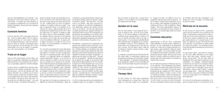 102 103
entre las responsabilidades de los policías: “vigi-
lan ladrones”, de las de los militares, quienes “re-
visan armas”. Es posible que esta percepción se
vea alterada en comparación con la sensación de
absoluto desamparo a la que estuvieron expuestos
en Colombia.
Contexto familiar
Cinco de cada diez NNA ecuatorianos entrevista-
dos viven con ambos padres. Entre los niños y
niñas que provenían de San Lorenzo y Putuma-
yo esta relación disminuye a cuatro de cada diez.
Entre los NNA de Limones el porcentaje sube a
siete de cada diez. Dos de cada diez de los NNA
entrevistados viven con sus madres y sus padras-
tros o solo con sus madres o con sus padres.
Trato en el hogar
Entre los NNA entrevistados en Eloy Alfaro, casi
todos los ecuatorianos manifiestan que mantienen
buenas relaciones con las personas con las que vi-
ven; ya sean padres, padrastros o familia ampliada.
En San Lorenzo, la calidad de las relaciones intra-
familiares en las familias ecuatorianas deja mu-
cho que desear, solo seis de cada diez dice tener
buenas relaciones con su familia, por lo que no
extrañó encontrar testimonios de maltrato físico,
ya sea dirigido hacia ellos o hacia otros miembros
de la familia. Una niña de nueve años dice: “no
me gusta que mi abuelita me pegue”; otra niña
de 10 años cuenta: “mi abuelita está enferma […]
fines de semana, en donde salen a pasear por el
malecón y se van a bañar al río. Estas actividades
las realizan más entre amigos
Ayudan en la casa
Entre los entrevistados y entrevistadas de San Lo-
renzo, la ayuda en casa, en el caso de los ecuato-
rianos, es una noción ambigua, la mitad dice no
contribuir porque aparentemente no pasan en la
casa, la mayoría del tiempo están en la calle, lo
cual les gusta, y el resto apoyan esporádicamente
sobre todo barriendo, arreglando la casa y hacien-
do mandados. Entre los NNA inmigrantes, cola-
boran todos en los quehaceres de la casa entre los
que se incluye lavar los platos, barrer, cuidar de
los hermanos, sobrinos o primos menores, y algu-
nos, lavar su ropa.
Lo contrario se encontró entre los NNA de Eloy Al-
faro, donde todos los ecuatorianos colaboran con
los quehaceres del hogar como lavar platos, arreglar
y “hacer mandados”. Y solamente la mitad del gru-
po de inmigrantes colabora con las actividades del
hogar. De este porcentaje la mayoría eran mujeres.
Esta situación es similar a la encontrada en el resto
de los cuatro cantones.
Tiempo libre
En San Lorenzo, los NNA tanto ecuatorianos
como inmigrantes en su tiempo libre dentro del
hogar ven televisión, juegan con la computado-
porque mi abuelo le pegó con una piedra en la ca-
beza”; una niña de nueve años hace énfasis y dice
que ella cree que para que los NNA sean más feli-
ces, ella “cuidaría mejor a los NNA, no pegarlos,
cuidarlos y no regañar, cuidar de no pegar”. Aun-
que las agresiones físicas se encontraron en un
cuatro de los niños y niñas del grupo focal, en el
de adolescentes también hubo un joven de 15 años
que refirió que a él “todavía” le pegaba su papá.
En cambio, todos los NNA inmigrantes asegura-
ron mantener buenas relaciones con las personas
con quienes viven, excepto una de las niñas que
vivía con el padrastro refirió que “le pegan a uno,
le pegan a la mamá, y la violan, por eso a mí no
me gusta vivir con mi padrastro, yo duermo con
mi abuelita y abuelito”.
Un caso crítico encontrado fue el una adolescente
cuya madre está sumamente enferma casi desde
que llegaron a Limones, no tiene un diagnóstico
claro pero se encuentra postrada, sufre de aluci-
naciones y su capacidad mental está significati-
vamente disminuida. Además, no se vale por sí
misma. Atribuyen su estado a una crisis nerviosa
que tuvo después de ser testigo de un asesinato.
Ante la falta de opciones, han logrado gestionar su
ingreso a un ancianato. La adolescente tiene muy
mala relación con su padrastro, quien solamente
vela por la madre de la niña y no tiene el más míni-
mo cuidado ni atención con la adolescente, quien
se vale por sí misma en la medida de sus posibili-
dades. La adolescente expresa con tristeza: “cuan-
do mi mamá estaba buena éramos más alegres”.
En Lago Agrio, en el grupo de ecuatorianos la ca-
lidad de las relaciones intrafamiliares, según sus
ra, juegan en la calle y se bañan en el río. Los
inmigrantes además dicen practicar deportes. To-
dos los niños y adolescentes ecuatorianos con los
que se trabajó, están integrados al programa de la
Ludoteca que lleva a cabo la fundación “Manos
Amigas”. Éste ofrece gratuitamente espacios de
recreación y asesoramiento de tareas escolares en
las tardes. No se encontró algo similar en los otros
cinco cantones.
Contexto educativo
Aparentemente, el 94% de NNA ecuatorianos
están integrados al sistema escolar. Solamente se
presentó un caso confirmado de un adolescente
hombre de 14 años que no estaba asistiendo al co-
legio porque, según manifestó, estaba por trasla-
darse con su papá a vivir en otra ciudad. De todos
los inmigrantes entrevistados, solamente una ado-
lescente no asiste al colegio. Dice que como recién
llegó de Colombia tendrá que inscribirse para el
próximo año, tiene mucho interés en continuar sus
estudios (San Lorenzo).
Una novedad fue encontrar en Putumayo que cua-
tro de cada diez NNA inmigrantes eran internos
en el colegio. Dos adolescente mujeres internas no
tienen familia en el Ecuador, las enviaron especí-
ficamente para que estudien en el CBA y para que
puedan acabar rápido el colegio. El resto sí tiene
a su familia en Ecuador y asisten al internado por-
que esta institución tiene “buen nivel” pero al estar
lejos de sus casas, es más conveniente para ellos
vivir allí. Salen a sus casas los fines de semana.
Dos de los estudiantes internos tienen a sus padres
comentarios, es mayormente buena. Expresan que
no quisieran cambiar nada de su familia, “porque
mi familia es bonita”. Otro niño dice: “me gusta
como es mi familia”. Muy pocos quisieran me-
jorar la calidad de las relaciones intrafamiliares.
Una adolescente comenta que desearía llevarse
“bien con mi mamá”, otro dice que quisiera que
sus padres pelearan menos. Iguales comentarios se
encontraron entre los pocos NNA inmigrantes que
manifestaron tener problemas en el entorno fami-
liar. El resto, que corresponde a ocho de cada diez
adolescentes inmigrantes aseguraron tener buenas
relaciones con las personas con quienes viven.
En Putumayo, la mayoría de los ecuatorianos ma-
nifiestan que mantienen buenas relaciones con las
personas con quienes viven, ya sean padres, madras-
tras o familia ampliada. Se encontraron tres casos
puntuales en los que no hubo testimonios sobre mal-
trato físico, pero sí deseos manifiestos de mejorar la
calidad de la relación en el hogar. Comentaron: “yo
quisiera que mis padres me amen más”, “llevarme
bien con mi madrastra”. También una niña expresó
que le gustaría que su papá no sea tan bravo para
poder tener una buena relación con él. Por otro lado,
la mitad de los NNA inmigrantes que viven con sus
familias aseguran tener buenas relaciones. El resto
califican de “más o menos” sus relaciones familia-
res. Una niña comenta que su padre es “muy bravo”
pero que con el resto de la familia “me llevo súper
que bien”. Un adolescente de 15 años huérfano que
quedó al cuidado de su hermano, comenta: “me gus-
taría que mi hermano me hubiera querido”.
Los NNA ecuatorianos dicen que normalmente no
comparten tiempo con sus padres, ni siquiera los
en Colombia, pero han sido “encargados” a sus
abuelas que viven en Ecuador y en donde pasan
los fines de semana
Maltrato en la escuela
En San Lorenzo, la mitad de NNA ecuatorianos
sostuvo que las relaciones con sus profesores son
malas. Un adolescente ecuatoriano de 14 años co-
menta que le caen mal los profesores y el director
incluso le ha “sacado un pedazo de oreja”, cuenta
que cuando alguien se va a quejar de que lo mo-
lestan, los agarra de la oreja. Otra niña de nueve
años contó que “los profesores nos pegan cuando
no se hace bien el deber”. De este grupo la mayo-
ría ha sido agredido físicamente por un profesor al
menos una vez.
En este mismo cantón, gran parte de ecuatoria-
nos dice tener malas relaciones con sus compa-
ñeros, sobre todo porque “molestan mucho” o
porque “buscan pelea”. Por otro lado, todos los
inmigrantes dicen tener buenas relaciones con sus
compañeros; sin embargo, contradictoriamente
comentan que son sujetos de comentarios discri-
minatorios que los hacen sentir mal. Una adoles-
cente expone que sus compañeros dicen que los
colombianos “vienen a robar el trabajo”, y agrega,
“por uno pagan todos… dicen que estamos inva-
diendo su tierra, que lo que le podrían estar dando
a ellos, nos están dando a los colombianos, ¿uno
qué culpa tiene?”.
En el caso de los adolescentes inmigrantes, el in-
greso al sistema escolar no se da tan fácil, por lo
 