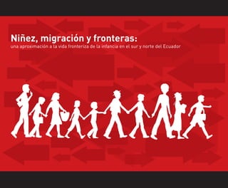 Niñez, migración y fronteras:
una aproximación a la vida fronteriza de la infancia en el sur y norte del Ecuador
 