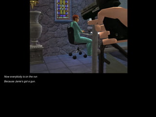 Now everybody is on the run
Because Janie’s got a gun.
 