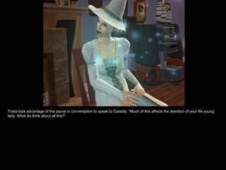 Trista took advantage of the pause in conversation to speak to Cassidy, “Much of this affects the direction of your life young lady. What do think about all this?” 