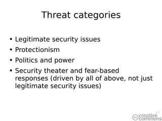 Threat categories <ul><li>Legitimate security issues </li></ul><ul><li>Protectionism </li></ul><ul><li>Politics and power ...