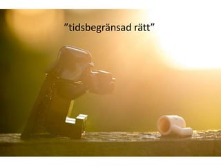 ”tidsbegränsad rätt”
 