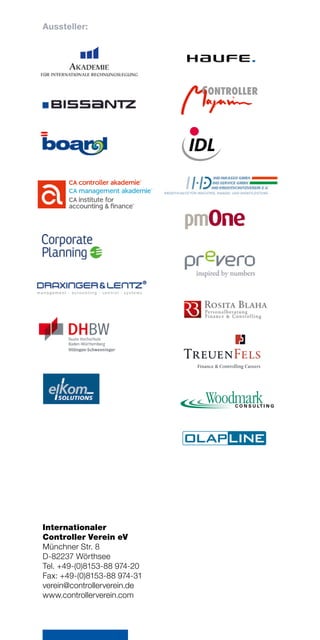 Internationaler
Controller Verein eV
Münchner Str. 8
D-82237 Wörthsee
Tel. +49-(0)8153-88 974-20
Fax: +49-(0)8153-88 974-31
verein@controllerverein.de
www.controllerverein.com
Aussteller:
 