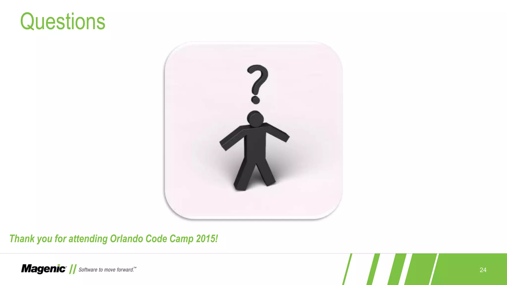 24 Questions Thank you for attending Orlando Code Camp 2015! 