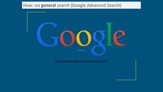 How: via general search (Google Advanced Search)
http://www.google.com/advanced_search
 