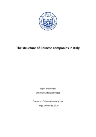 The structure of Chinese companies in Italy
Paper written by:
Christian Lattanzi 1693101
Course on Chinese Company Law
Tongji University, 2016
 