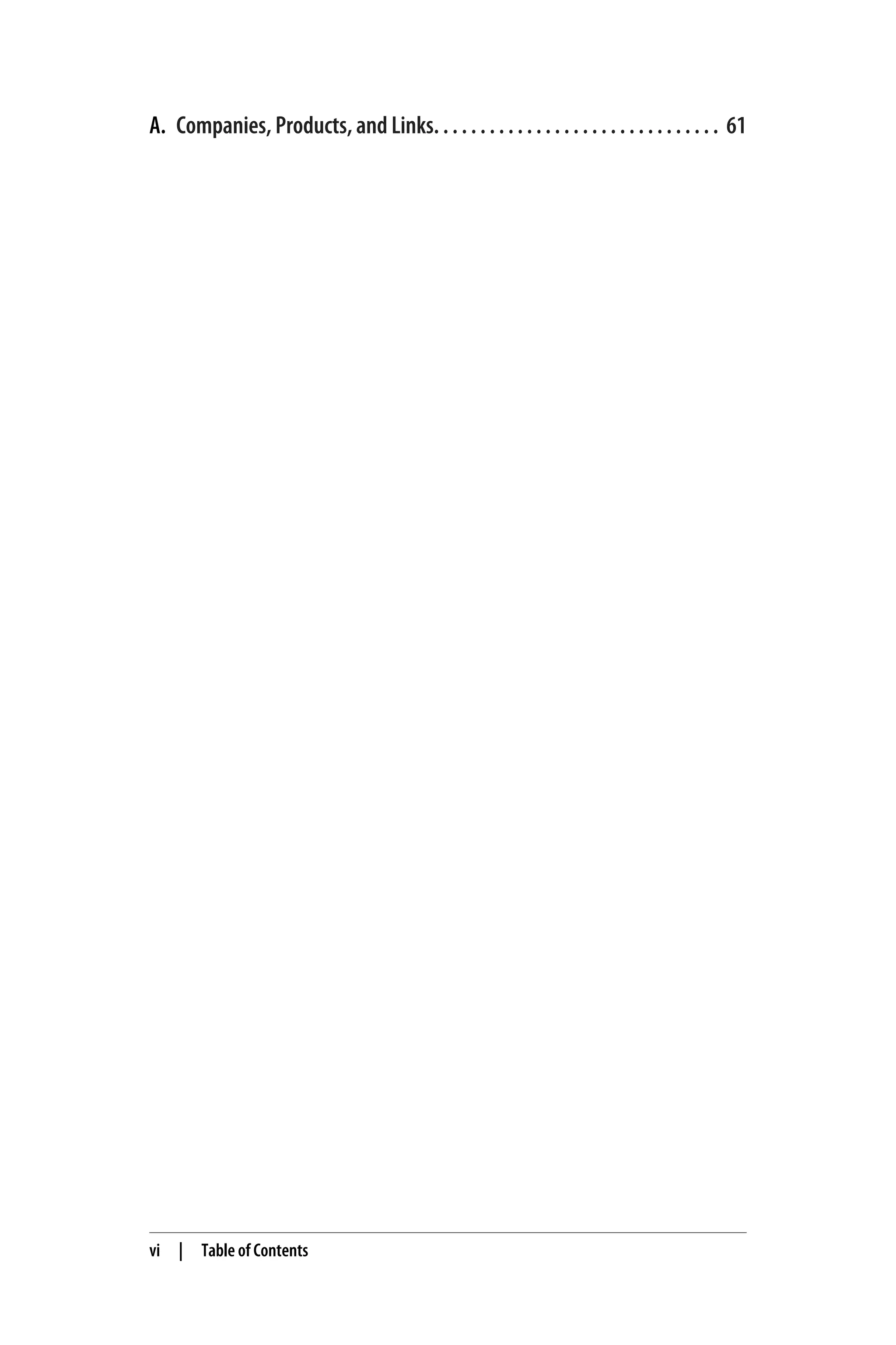 A. Companies, Products, and Links. . . . . . . . . . . . . . . . . . . . . . . . . . . . . . . 61
vi | Table of Contents
 