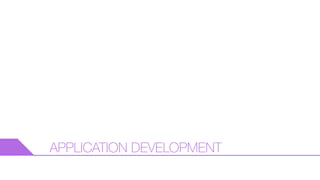APPLICATION DEVELOPMENT
 