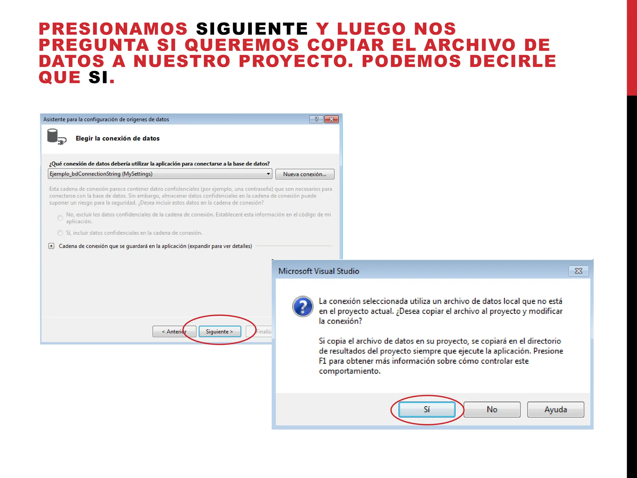 PRESIONAMOS SIGUIENTE Y LUEGO NOS
PREGUNTA SI QUEREMOS COPIAR EL ARCHIVO DE
DATOS A NUESTRO PROYECTO. PODEMOS DECIRLE
QUE SI.
 