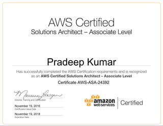 Pradeep Kumar
November 19, 2016
Certificate AWS-ASA-24392
November 19, 2018
 