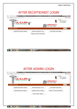 Siliguri Healthcare
27 | P a g e
AFTER RECEPTIONIST LOGIN
AFTER ADMIN LOGIN
 