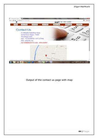 Siliguri Healthcare
44 | P a g e
Output of the contact us page with map
 