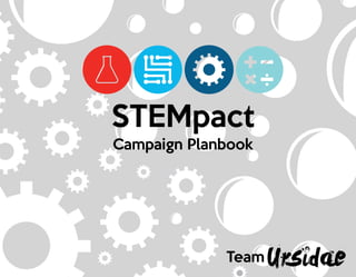 Campaign Planbook
STEMpact
Team
 