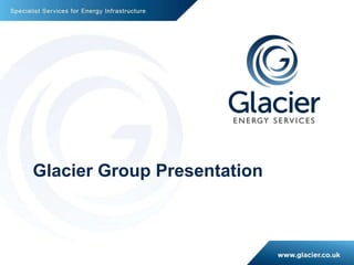 11
Glacier Group Presentation
 