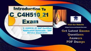 C_C4H510_21 SAP Certified
Application Associate - SAP
Service Cloud 2111
 