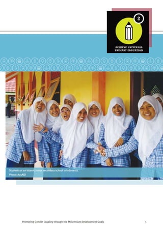 Promoting Gender Equality through the Millennium Development Goals	 5
Students at an Islamic junior secondary school in Indonesia.
Photo: AusAID
 