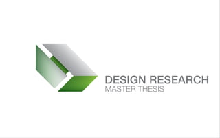 MASTER THESIS
DESIGN RESEARCH
 