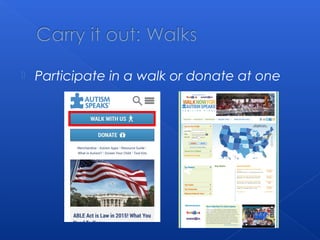  Participate in a walk or donate at one
 
