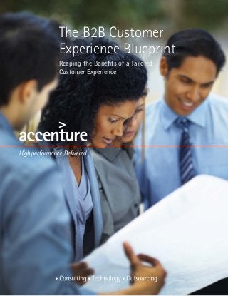 The B2B Customer
Experience Blueprint
Reaping the Benefits of a Tailored
Customer Experience
 