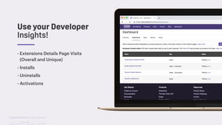 TwitchCon 2018 San Jose, California
- Extensions Details Page Visits
(Overall and Unique)
- Installs
- Uninstalls
- Activations
Use your Developer
Insights!
 