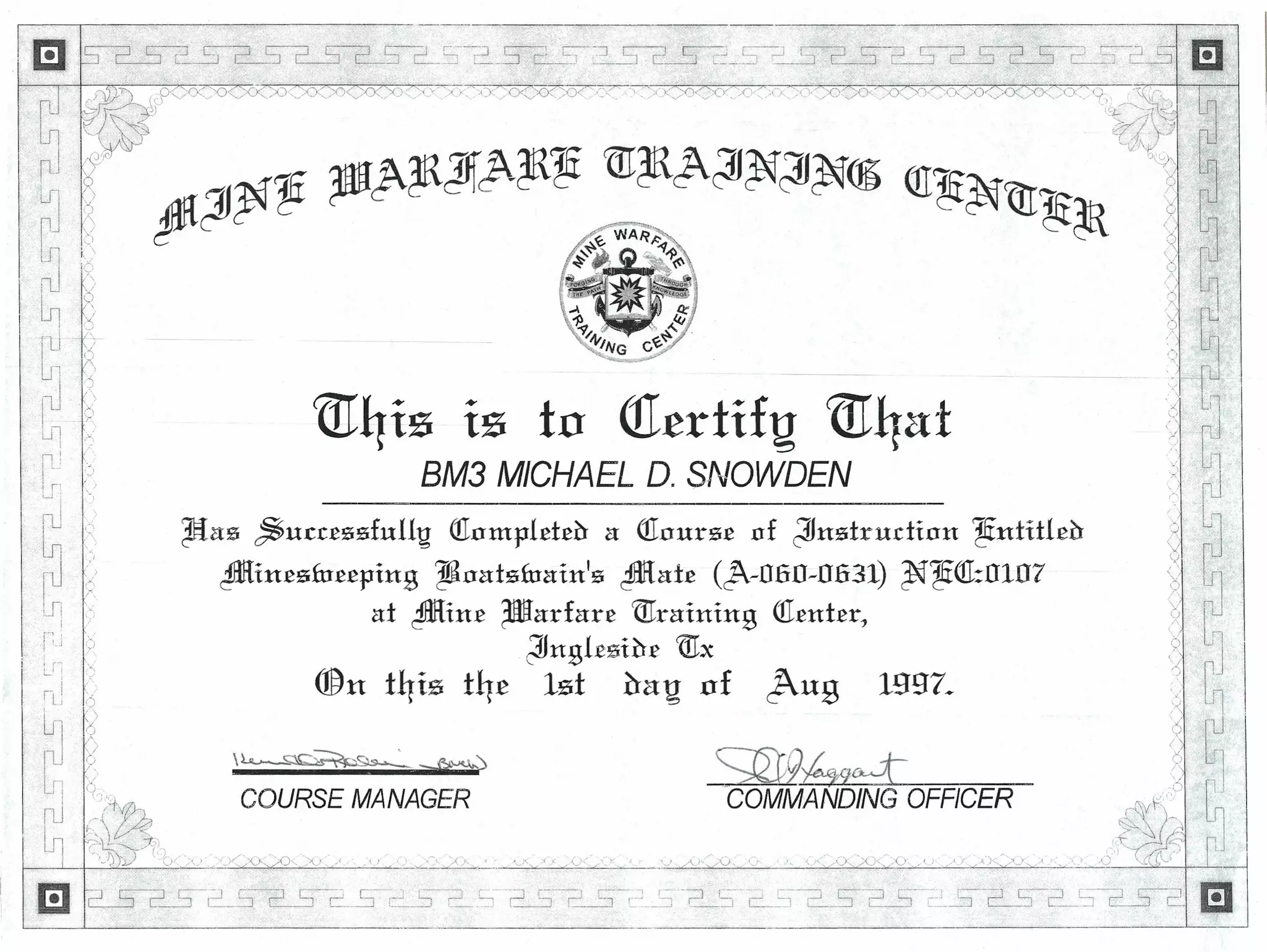 ~~--------~--------------~----~
ijIqis is to QIcrtiftl '(U}pd
8M3 MICHAEL D. SNOWDEN
---------------------------.---------
~as ~u.c(.essfullu QIompl.et.eo a QIours.e nf ~nstru(tion '!Eutitlcb
4ffi{iu.e£Jfu.e.eping ~oat£ifuain's ~at.e (J-060-01i31) ~'!EQI:nl07
at ~in.e ~arfare WraininB QI.ent.er,
~n£1.e5io£ '(TIx
®n t4i5 t4£ Iet aalJ of JuB 1997.
COURSE MANAGER
,"
.~.i
-J'
;~ .
~
'.
~;
'"
(~
,
.;;
u
.~
:
X'T,
!
u
L"(,
r-.
rl
'/
~~
~
~
:J I