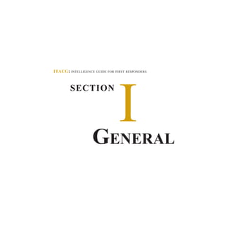 SECTION
I
ITACG: intelligence guide for first responders
General
 