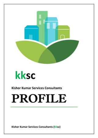 kksc
Kishor Kumar Services Consultants
PROFILE
Kishor Kumar Services Consultants (kksc)
 
