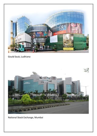 Gould Souk, Ludhiana
National Stock Exchange, Mumbai
 